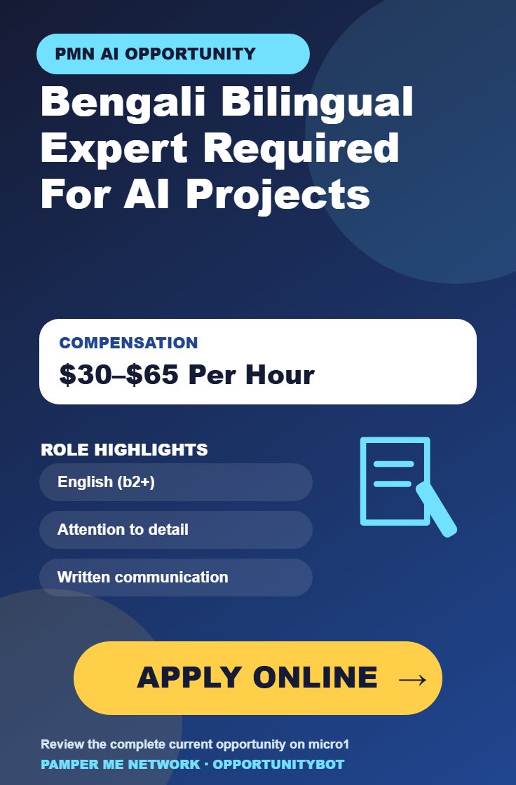 Bengali Bilingual Expert Required For AI Projects - Compensation: $30–$65 Per Hour - Apply Online