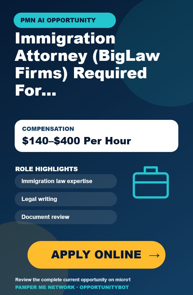 Immigration Attorney (BigLaw Firms) Required For AI Projects - Compensation: $140–$400 Per Hour - Apply Online