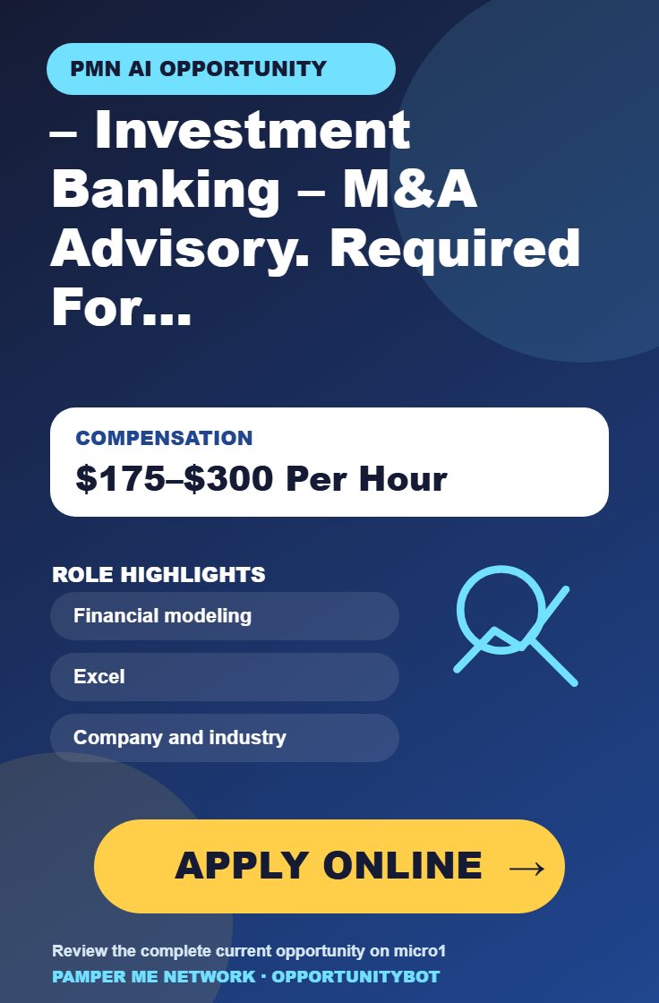 – Investment Banking – M&A Advisory. Required For AI Projects - Compensation: $175–$300 Per Hour - Apply Online