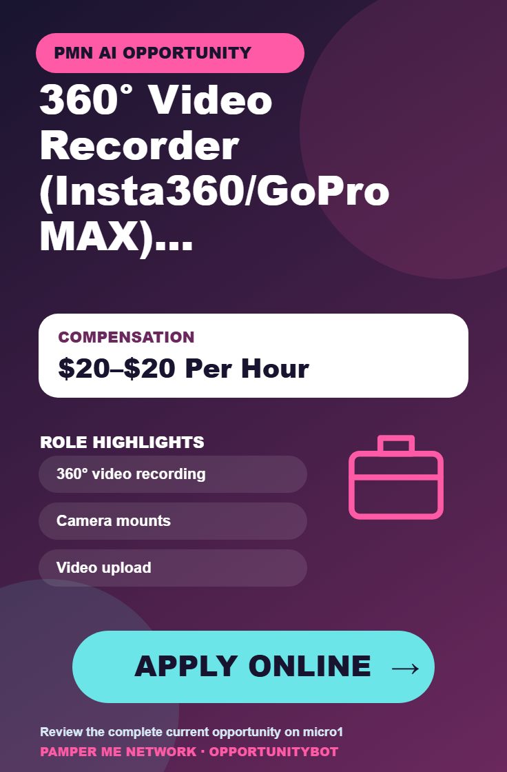 360° Video Recorder (Insta360 / GoPro MAX) Required For AI Projects - Compensation: $20–$20 Per Hour - Apply Online
