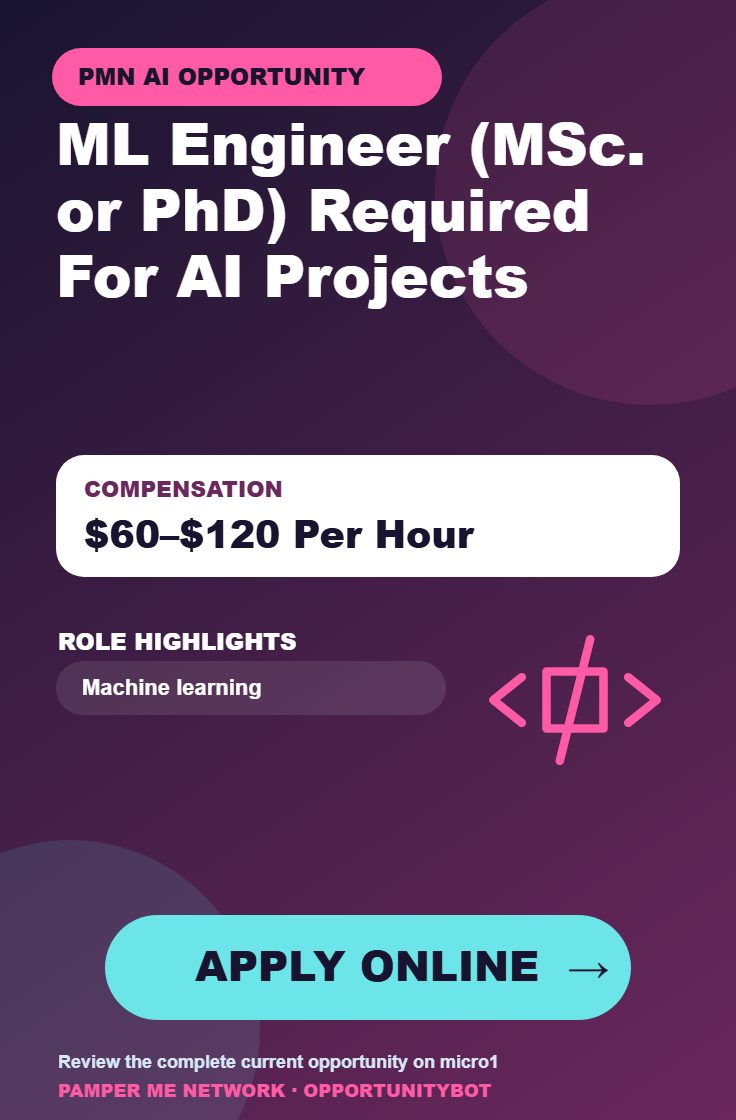 ML Engineer (MSc. or PhD) Required For AI Projects - Compensation: $60–$120 Per Hour - Apply Online