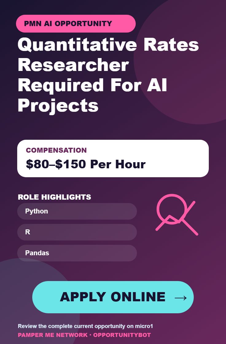 Quantitative Rates Researcher Required For AI Projects - Compensation: $80–$150 Per Hour - Apply Online