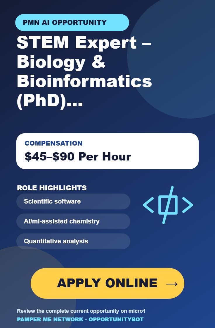 STEM Expert – Biology & Bioinformatics (PhD) Required For AI Projects - Compensation: $45–$90 Per Hour - Apply Online