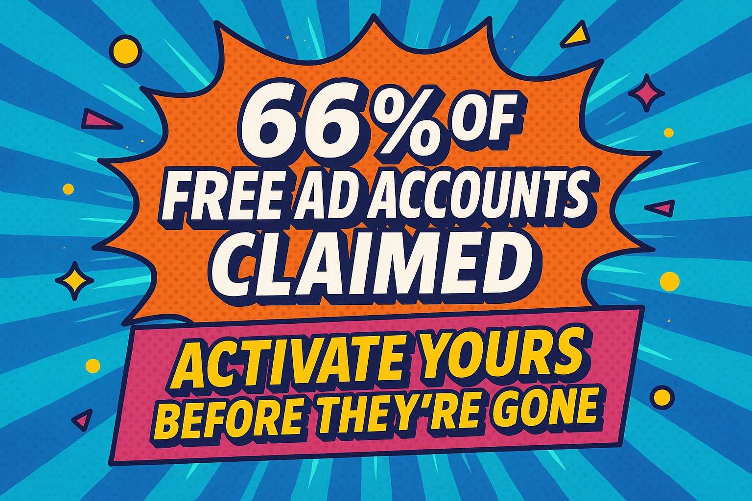 66% Of Free Ad Accounts Claimed — Activate Yours Before They're Gone
