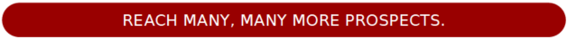 reach many more prospects