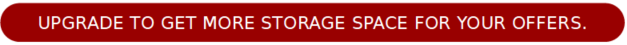 upgrade to get more storage space for your offers