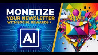 Monetize Your Newsletters With AI and Social Rewards - Artificial Intelligence Is Here