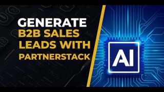 Generating B2B Sales Leads With PartnerStack - Artificial Intelligence (AI) Is Here