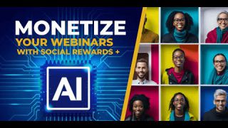 Monetize Your Webinars With AI and Social Rewards - Artificial Intelligence Is Here
