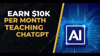 Earn $10,000 Per Month Teaching ChatGPT and AI Courses - Artificial Intelligence Is Here