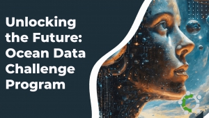 Introducing the Ocean Data Challenge Program, A Gateway to Unlocking the Future of Data-driven Solutions