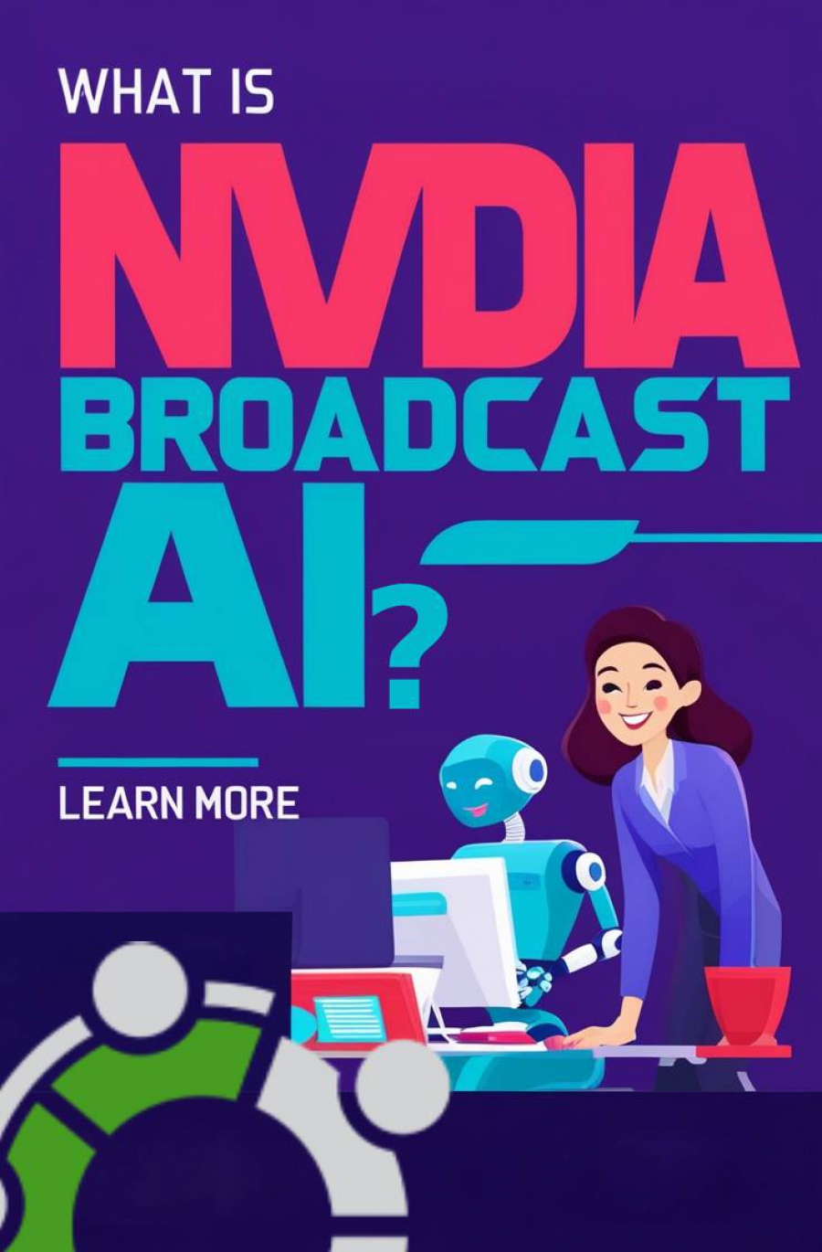 Transform Your Streaming And Communication With Nvidia Broadcast AI | AI Tools Case Study