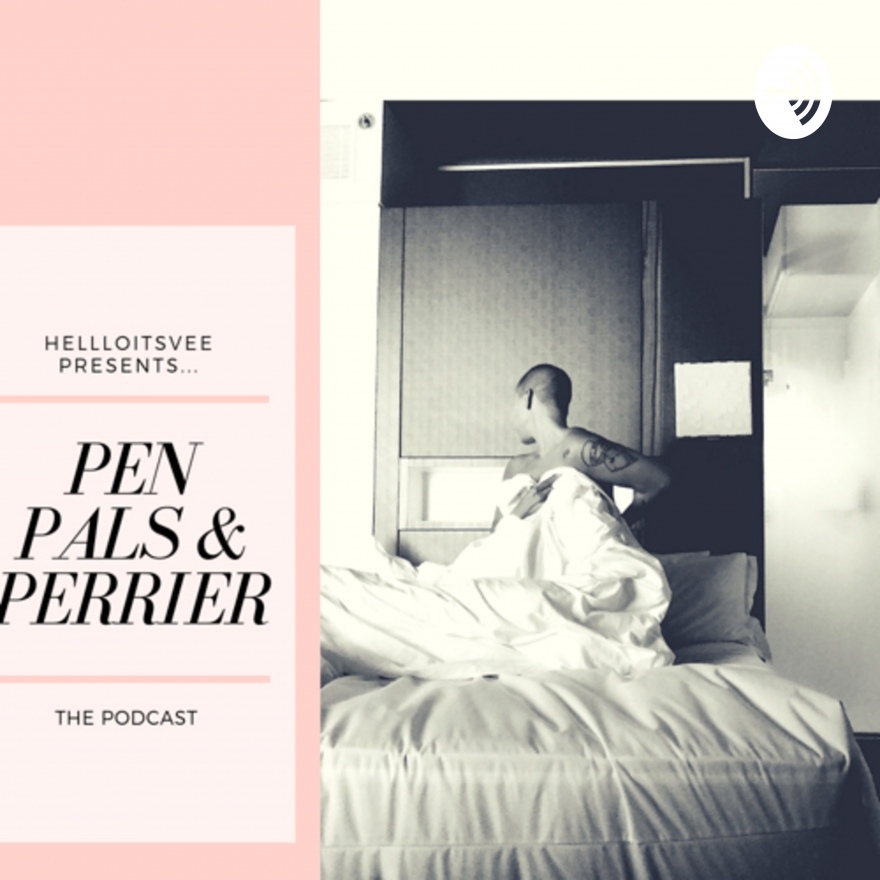 Hello Its Vee Presents: Pen Pals &amp; Perrier - Podcast  &quot;You Gon&#039; Eat It, Or Nah?&quot;