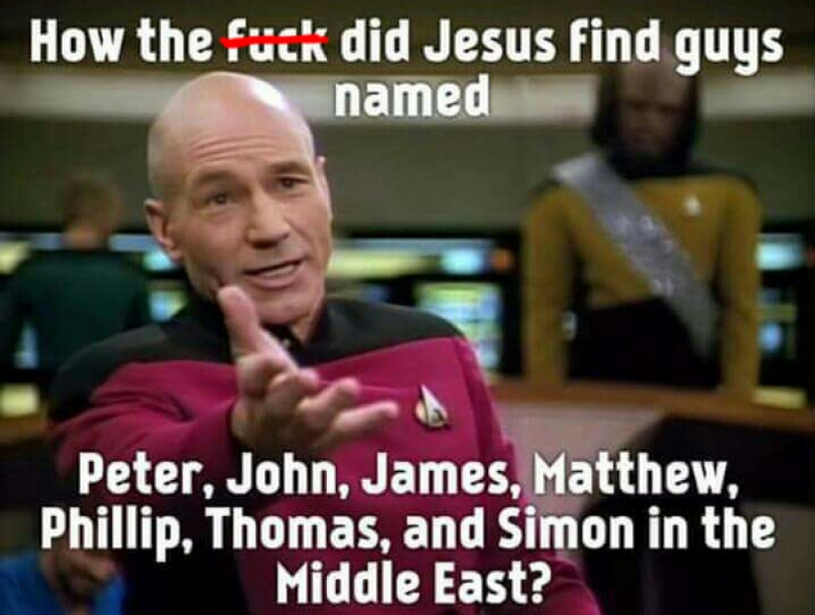 Don’T Shoot The Messenger — But This Meme Really Makes You Think How Did Jesus Find Guys Named ...