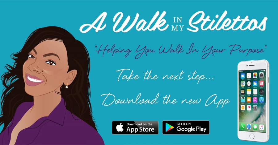 A Walk In My Stilettos Releases Mobile App For Women By Women Download The Self Improvement App Now