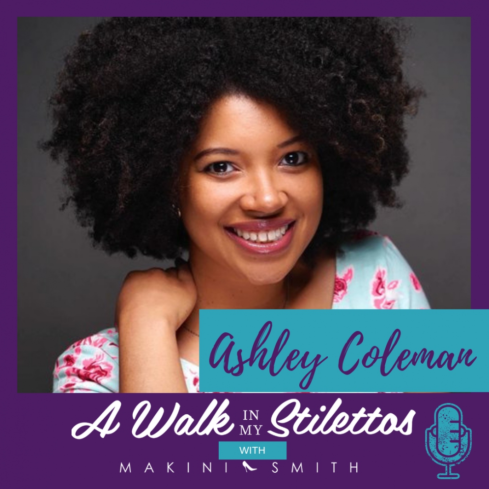 Ashley Coleman Shares Her Story In ‘Changing The Image of Writers of Colour’ On The A Walk In My Stilettos Podcast - Tune In To Hear How She Is On A Mission To Change The Image Of Writers Of Color .