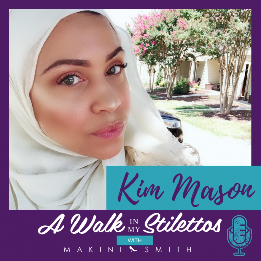 Kim Mason Shares Her Story In &#039;The Many Hats We Wear as Mothers&#039; On The A Walk In My Stilettos Podcast - Tune In To Hear How Her Faith Plays A Role In It All