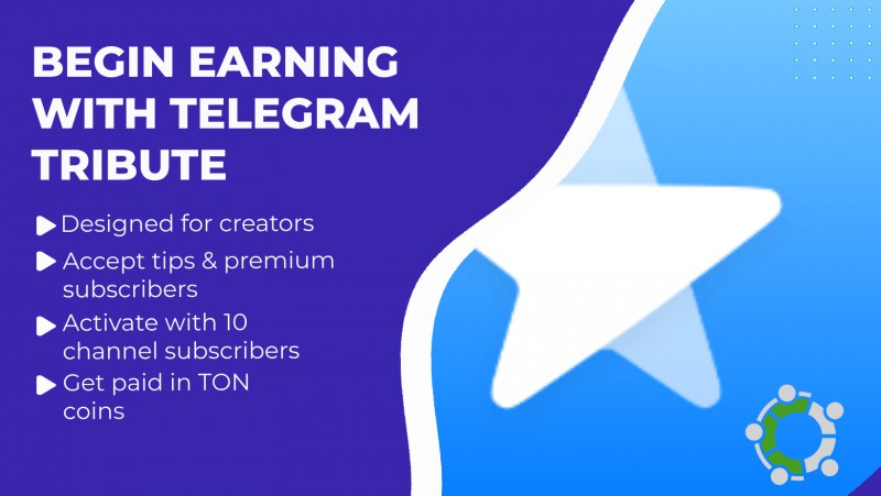 Unlock Your Earnings Potential: Introducing Telegram Tribute For Creators – Accept Tips, Gain Premium Subscribers, And Earn Ton Coins With Just 10 Channel Subscribers