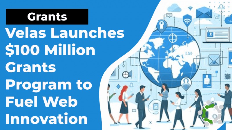 Get Funding: Velas Launches $100 Million Grants Program To Rapidly Fuel Web 3.0 Innovation