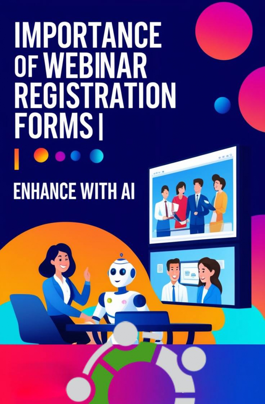 The Importance Of Webinar Registration Forms And How Pamper Me Networks' AI Can Enhance Your Webinar