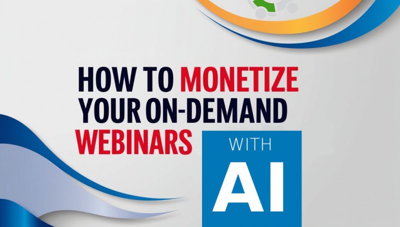 How To Monetize Your On Demand Webinars With AI | AI Tools Case Study