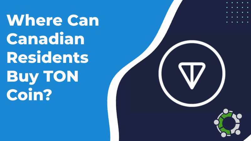 Navigating The Canadian Cryptocurrency Market: Exploring Options For Purchasing Ton Coin