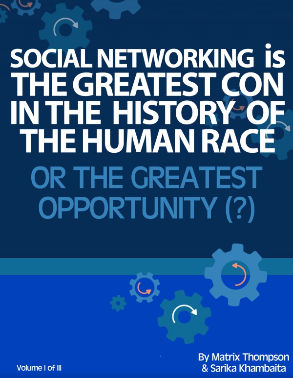 Social Networking Is The Greatest Con In History Or The Greatest Opportunity - What Do You Think?