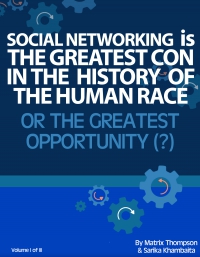 Social Networking Is The Greatest Con In History Or The Greatest Opportunity - What Do You Think?
