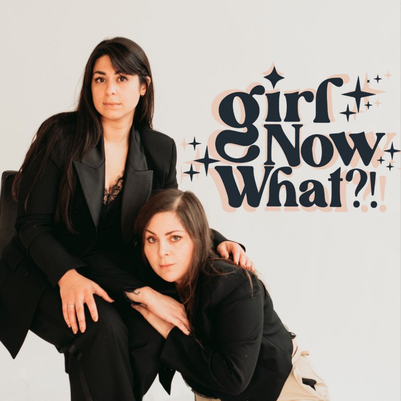 Girl, Now What?!