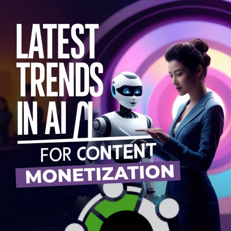 The Latest Trends In AI For Content Monetization | Artificial Intelligence Tools