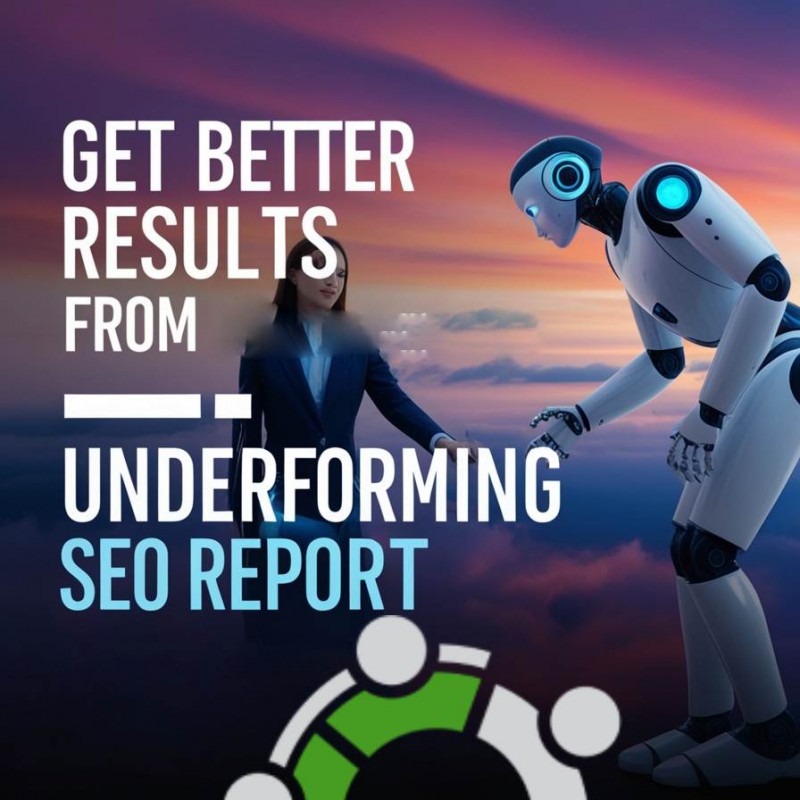 Get Better Results From Underperforming SEO Report | Useful Tips & Suggestions