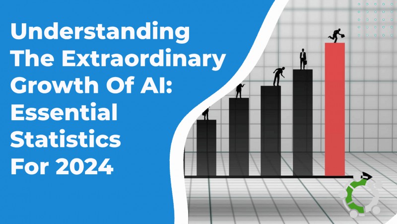 Understanding AI Growth: Essential Statistics For 2024 And Their Far Reaching Implications On Society