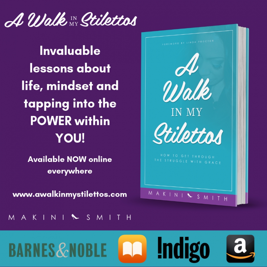 A Walk In My Stilettos: How To Get Through The Struggle With Grace - Get Tips From Makini Smith&#039;s Self-Help Book