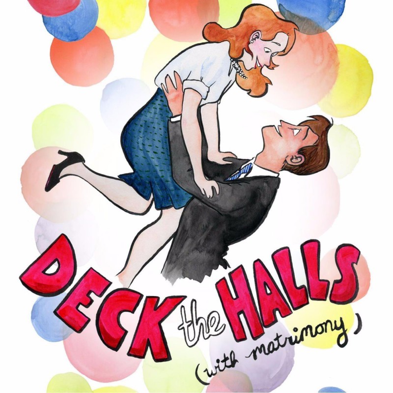 Deck The Halls (With Matrimony!