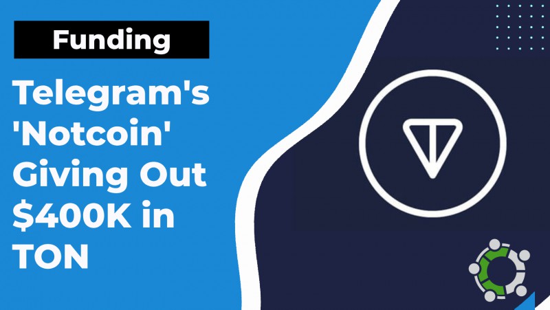 Telegram's 'notcoin' Giving Out $400K In Ton, Plus Millions Of In Game Coins