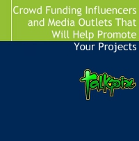 Crowd Funding Influencers, Groups and Media Outlets That Will Help Promote Your Projects