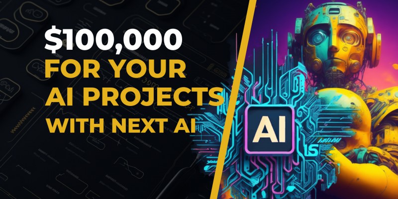 $100,000 For Your AI Project From Next AI Artificial Intelligence Is Here