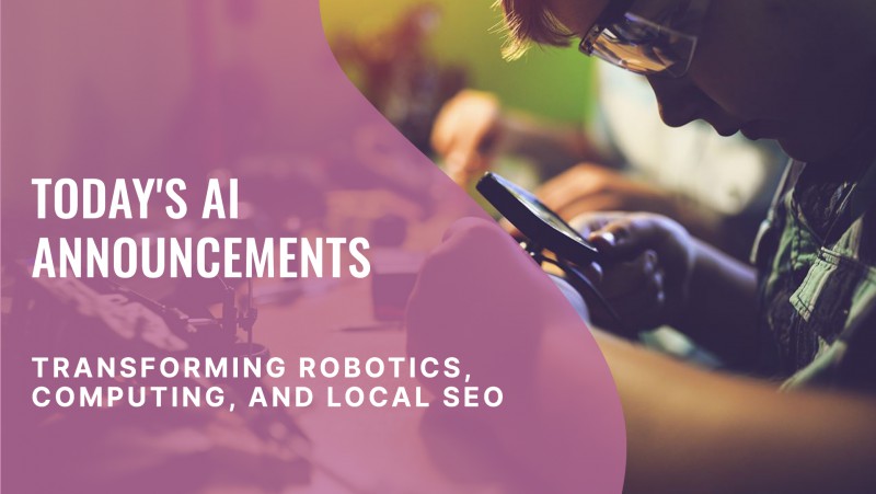 Today's Top AI Innovations: Transforming Robotics, Computing, And Local SEO