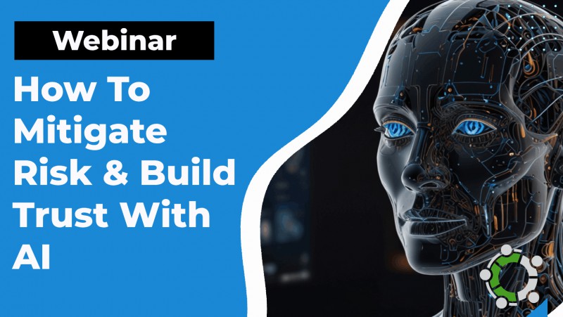 How To Mitigate Risk And Build Trust With AI: A Comprehensive Webinar Hosted By Anam Svia