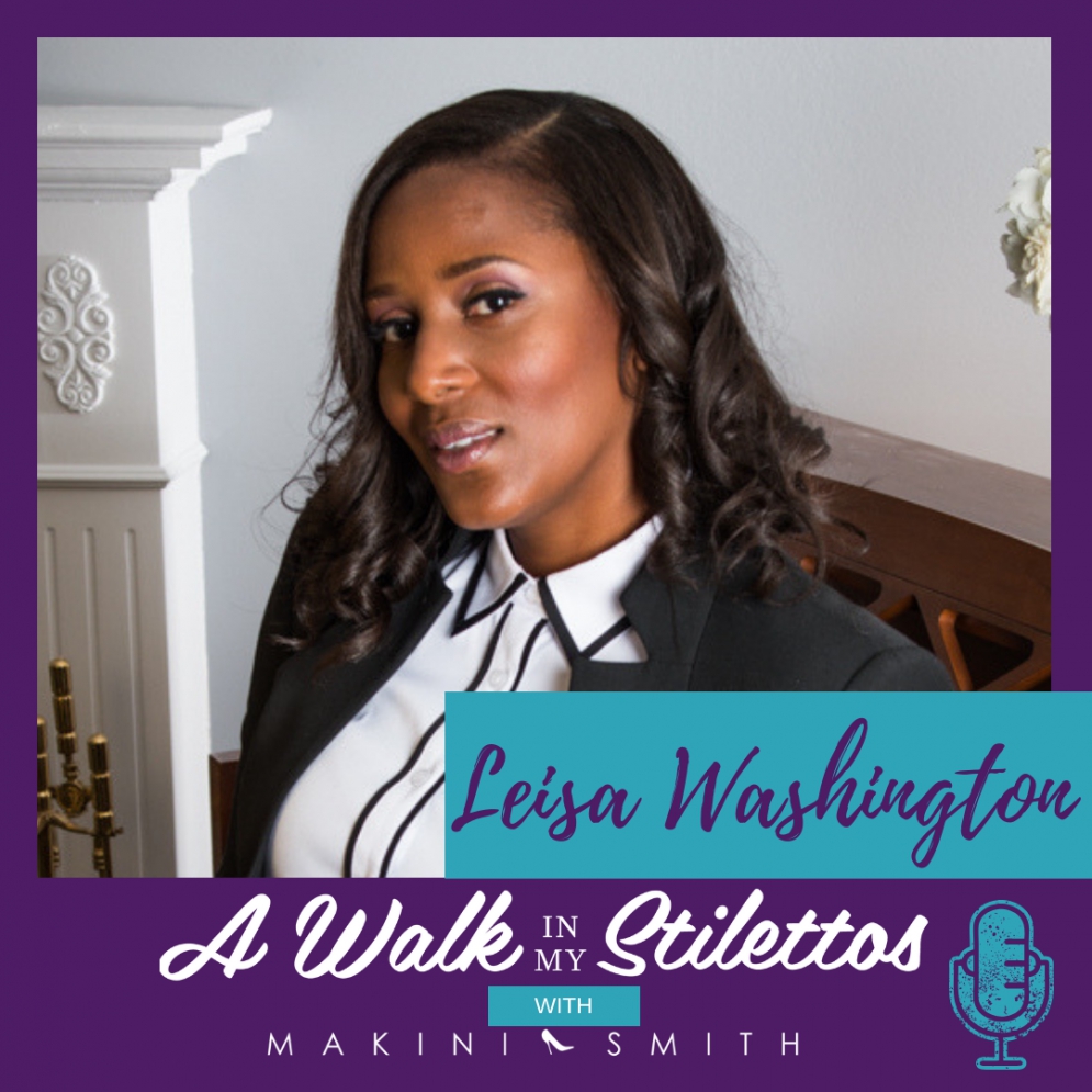 Leisa Washington Shares Her Story In 'Pledge to God' On The A Walk In My Stilettos Podcast - Tune In To Hear How She Has Made A Lane For Herself In A Male-Dominated Industry With Her Pledge To Serve And Make A Difference.