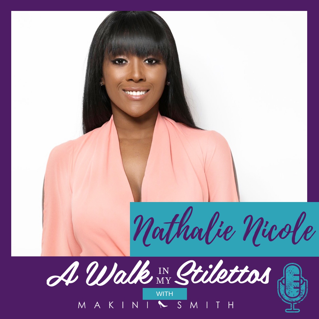 Nathalie Nicole Smith Shares Her Story Of 'transforming Brands Bodies And Bank Accounts' On The A Walk In My Stilettos Podcast