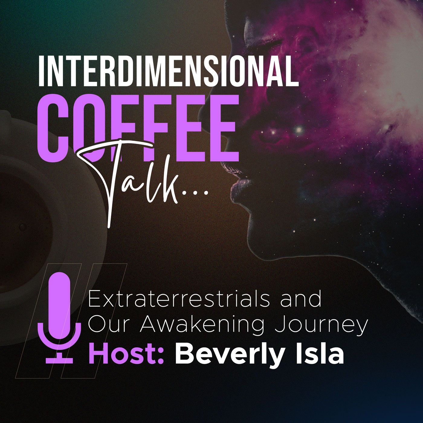 Interdimensional Coffee Talk: Extraterrestrials and our Awakening Journey with Beverly Isla