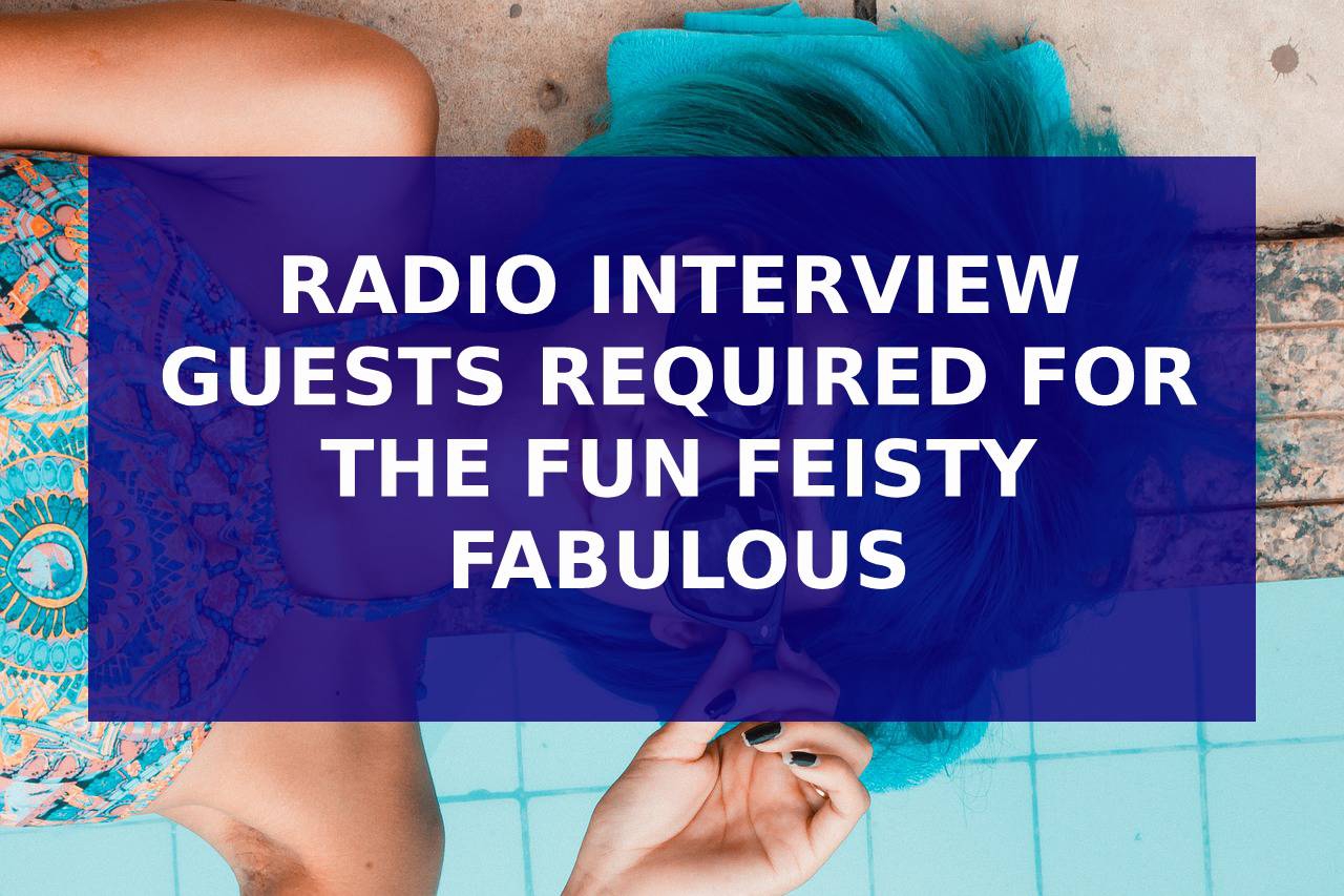 Radio Interview Guests Required For The Fun Feisty Fabulous #podcast @matrixthinker #selfimprovement
